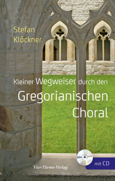 Kleiner Wegweiser durch den Gregorianischen Choral