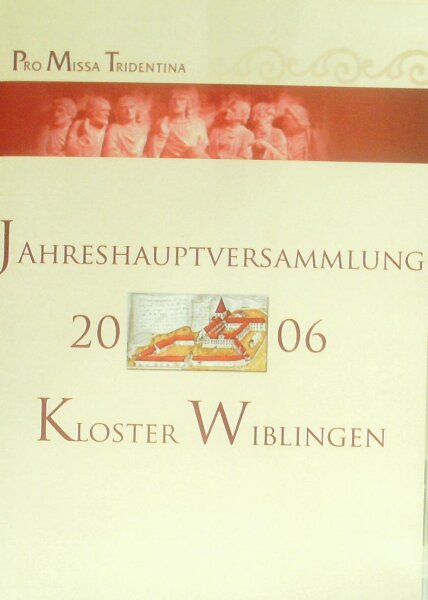 Pro Missa Tridentina. Jahreshauptversammlung 2006. Kloster Wiblingen [DVD]