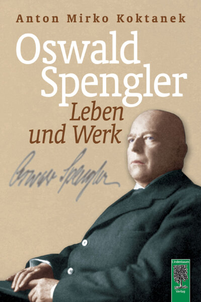 Oswald Spengler. Leben und Werk