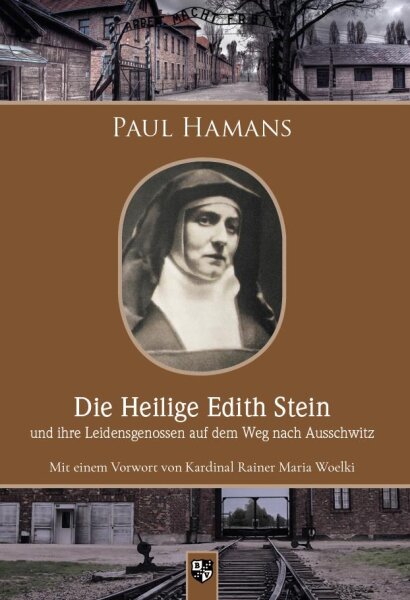 Die Heilige Edith Stein und ihre Leidensgenossen auf dem Weg nach Ausschwitz