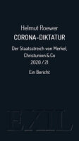 Corona-Diktatur. Der Staatsstreich von Merkel, Christunion &amp; Co 2020/21