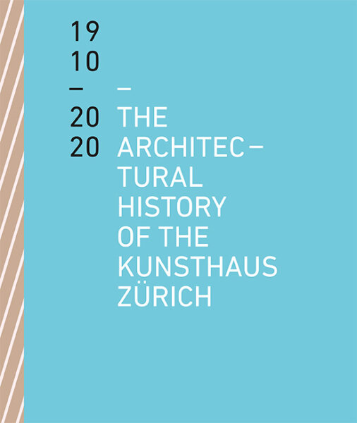 The Architectural History of the Kunsthaus Zürich 1910 – 2020