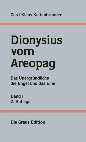 Gerd-Klaus Kaltenbrunner, Dionysius vom Areopag Band I