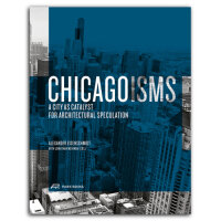 Chicagoisms. The City as Catalyst for Architectural...