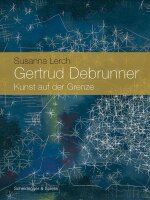 Gertrud Debrunner. Kunst auf der Grenze