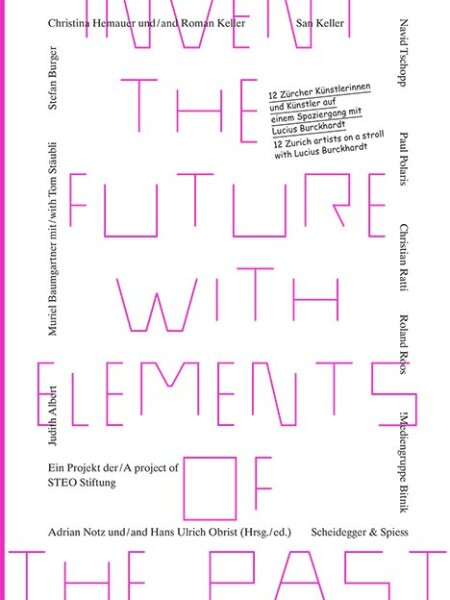 Invent the Future with Elements of the Past. 12 Zürcher Künstler auf einem Spaziergang mit Lucius Burckhardt